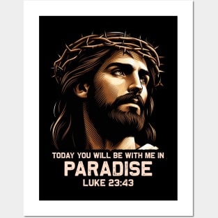 Luke 23:43 Today You Will Be With Me In Paradise Posters and Art